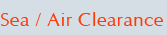 Sea / Air Clearance